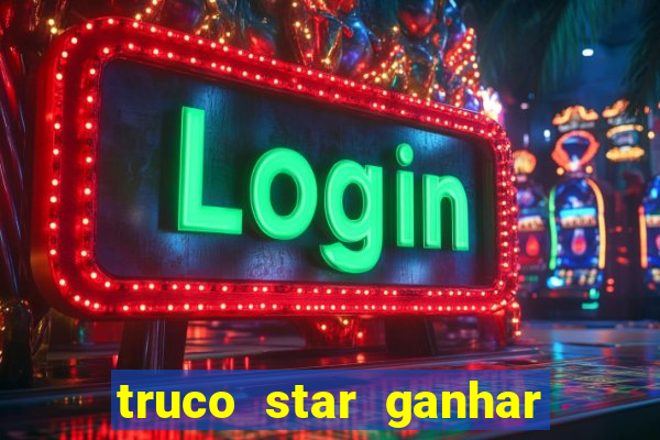 truco star ganhar dinheiro pix